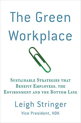 Image for The Green Workplace: Sustainable Strategies that Benefit Employees, the Environment, and the Bottom Line