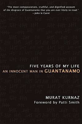 Five Years of My Life: An Innocent Man in Guantanamo