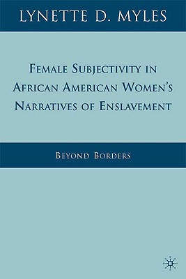 Female Subjectivity in African American Women's Narratives of Enslavement: Beyond Borders