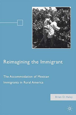 Reimagining the Immigrant: The Accommodation of Mexican Immigrants in Rural America