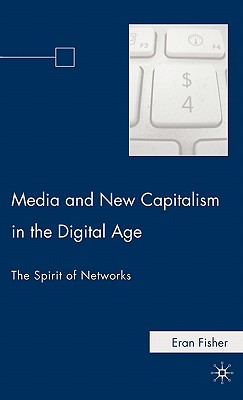Media and New Capitalism in the Digital Age: The Spirit of Networks