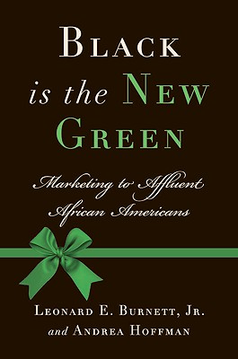 Image for Black Is the New Green: Marketing to Affluent African Americans Black Is the New Green: Marketing to Affluent African Americans