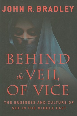Behind the Veil of Vice: The Business and Culture of Sex in the Middle East