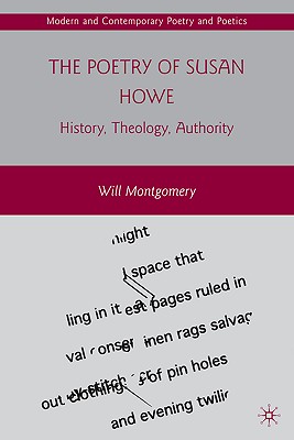 The Poetry of Susan Howe: History, Theology, Authority (Modern and Contemporary Poetry and Poetics)