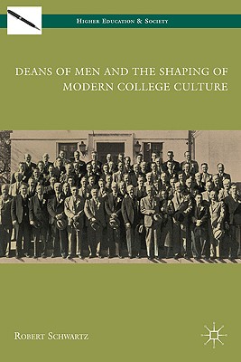 Deans of Men and the Shaping of Modern College Culture (Higher Education and Society)
