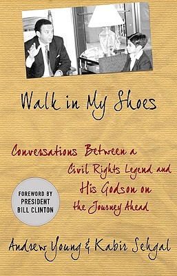 Walk in My Shoes: Conversations between a Civil Rights Legend and his Godson on the Journey Ahead