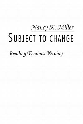 Subject to Change: Reading Feminist Writing
