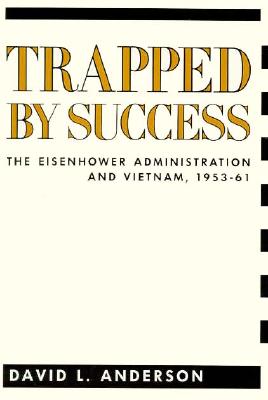 Trapped by Success (Columbia Studies in Contemporary American History) (Contemporary American History Series)