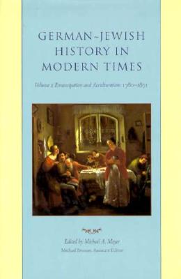 German-Jewish History in Modern Times, volume 2: Emancipation and Acculturation, 1780-1871