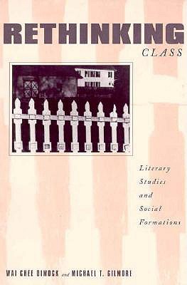 Image for Rethinking Class: Literary Studies and Social Formations (Social Foundations of Aesthetic Forms)