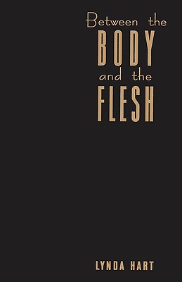 Between the Body and the Flesh: Performing Sadomasochism (Between Men-Between Women: Lesbian & Gay Studies)