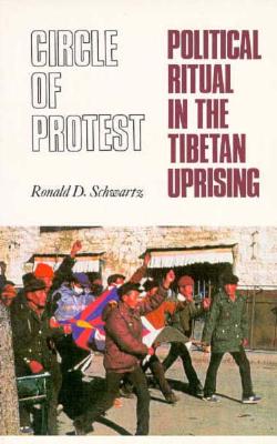 Circle of Protest: Political Ritual in the Tibetan Uprising