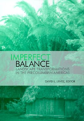 Image for Imperfect Balance: Landscape Transformations in the Precolumbian Americas