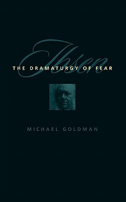 Ibsen: The Dramaturgy of Fear