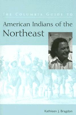 The Columbia Guide to American Indians of the Northeast (The Columbia Guides to American Indian History and Culture)
