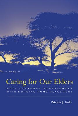 Image for Caring for Our Elders: Multicultural Experiences with Nursing Home Placement