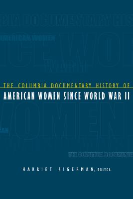 The Columbia Documentary History of American Women, 1941-2000