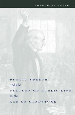 Public Speech and the Culture of Public Life in the Age of Gladstone