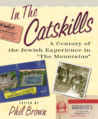 In the Catskills: A Century of Jewish Experience in 'The Mountains'