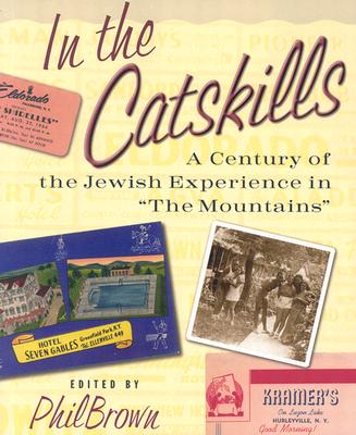 In the Catskills: A Century of Jewish Experience in The Mountains