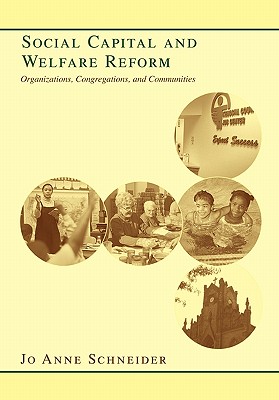 Social Capital and Welfare Reform: Organizations, Congregations, and Communities