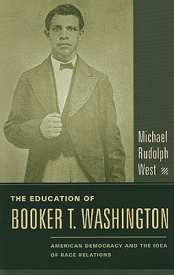The Education of Booker T. Washington: American Democracy and the Idea of Race Relations