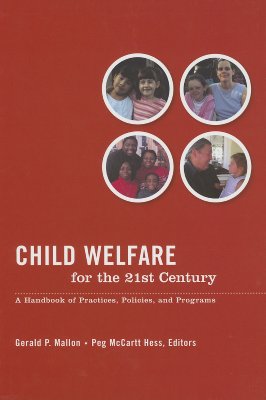 Child Welfare for the Twenty-first Century: A Handbook of Practices, Policies, and Programs