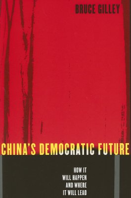 China's Democratic Future: How It Will Happen and Where It Will Lead