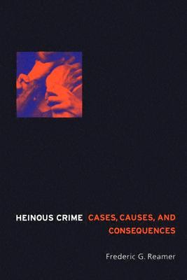 Heinous Crime: Cases, Causes, and Consequences