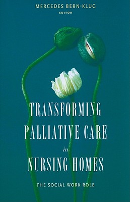 Transforming Palliative Care in Nursing Homes: The Social Work Role (End-of-Life Care: A Series)
