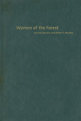 Women of the Forest (Columbia Classics in Anthropology)
