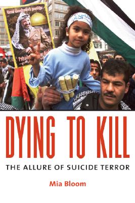 Dying To Kill: The Allure of Suicide Terror
