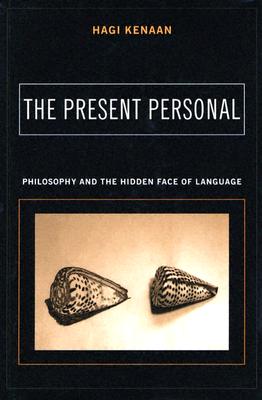 The Present Personal: Philosophy and the Hidden Face of Language