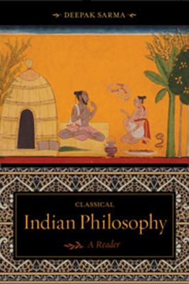 Classical Indian Philosophy: A Reader