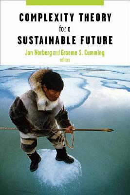 Complexity Theory for a Sustainable Future (Complexity in Ecological Systems)