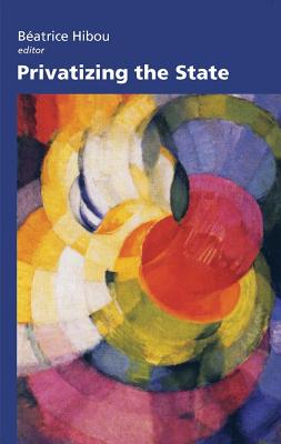 Image for Privatizing the State (The CERI Series in Comparative Politics and International Studies)