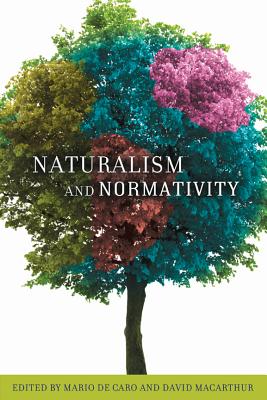 Naturalism and Normativity (Columbia Themes in Philosophy)