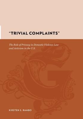 Trivial Complaints: The Role of Privacy in Domestic Violence Law and Activism in the U.S. (Gutenberg-e)