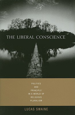 The Liberal Conscience: Politics and Principle in a World of Religious Pluralism