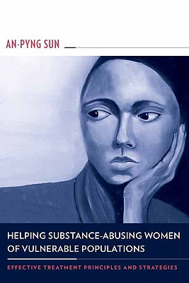 Helping Substance-Abusing Women of Vulnerable Populations: Effective Treatment Principles and Strategies