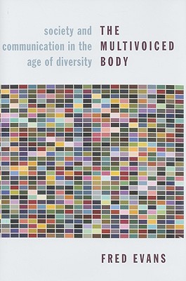 The Multivoiced Body: Society and Communication in the Age of Diversity