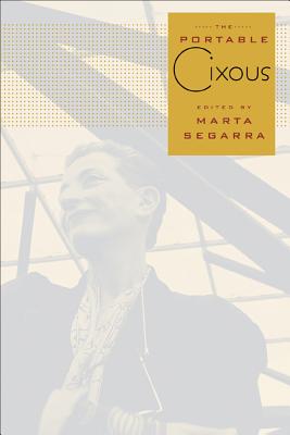 The Portable Cixous (European Perspectives: A Series in Social Thought and Cultural Criticism)