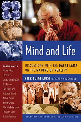 Mind and Life: Discussions with the Dalai Lama on the Nature of Reality (Columbia Series in Science and Religion)