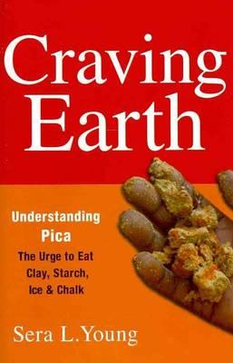 Craving Earth: Understanding Picathe Urge to Eat Clay, Starch, Ice, and Chalk