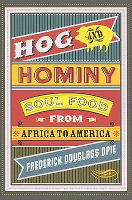 Hog and Hominy: Soul Food from Africa to America