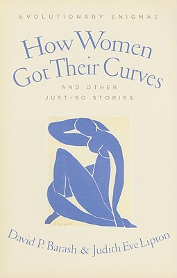 How Women Got Their Curves and Other Just-So Stories: Evolutionary Enigmas