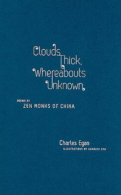 Clouds Thick, Whereabouts Unknown: Poems by Zen Monks of China (Translations from the Asian Classics)