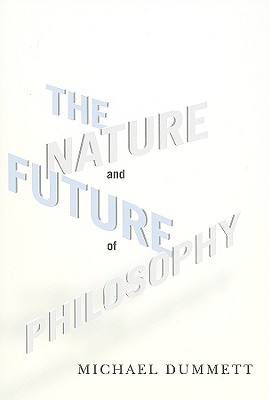 The Nature and Future of Philosophy (Columbia Themes in Philosophy)