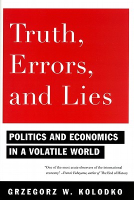Image for Truth, Errors, and Lies: Politics and Economics in a Volatile World