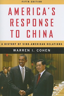 America's Response to China: A History of Sino-American Relations
